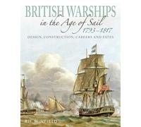 British Warships in the Age of Sail 1793-1817: Design, Construction, Careers and Fates