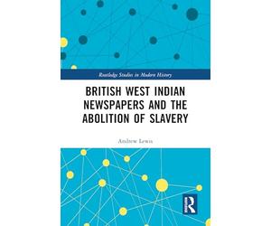British West Indian Newspapers and the Abolition of Slavery