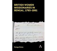 British Women Missionaries In Bengal, 1793-1861