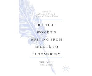 British Women’s Writing from Brontë to Bloomsbury, Volume 3: 1880s and 1890s