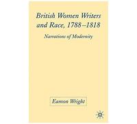 British Women Writers And Race, 1788-1818