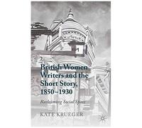 British Women Writers And The Short Story, 1850-1930