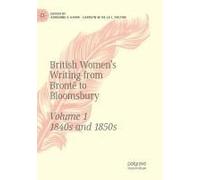 British Women's Writing From Brontë To Bloomsbury, Volume 1
