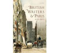British Writers and Paris 18301875 by Jay Elisabeth Professor Emerita Professor Emerita Oxford Brookes Hardcover Book Elisabeth Professor Emerita Jay, Oxford Brookes (Auteur)