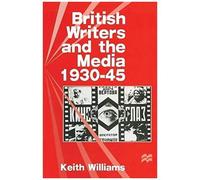 British Writers And The Media, 1930-45