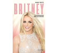 Britney - La biographie non autorisée