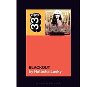 Britney Spearss Blackout by Lasky & Natasha Independent Scholar & USA Lasky Natasha Independent Scholar USA (Auteur)