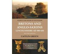 Britons and Anglo-Saxons: Lincolnshire AD 400-650