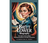 britt lower biography: The Spirit of Storytelling: Breaking Boundaries Through Performance