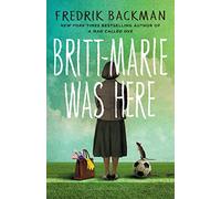 Britt-Marie Was Here: from the bestselling author of A MAN CALLED OVE
