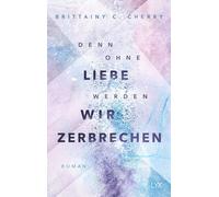 Brittainy C. Cherry K Denn ohne Liebe werden wir zerbrechen (Mixtape-Rei (Poche)