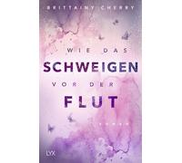 Brittainy Cherr Wie das Schweigen vor der Flut: Die Fortsetzung von WIE (Poche)