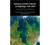 Brittany and the Atlantic Archipelago 4501200 by Caroline University of Cambridge Brett Caroline University of Cambridge Brett (Auteur)