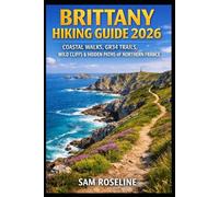 BRITTANY HIKING GUIDE 2026: COASTAL WALKS, GR34 TRAILS, WILD CLIFFS & HIDDEN PATHS OF NORTHERN FRANCE