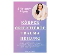 Brittany Piper Körperorientierte Traumaheilung: Angst und Panik besiege (Poche)