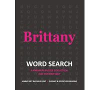 Brittany’s Premium Word Search Book for Adults: Personalized Large Print Puzzles & Custom Name Fun: Thoughtful Gift Edition Featuring Unique Name ... Pages, and Engaging Themed Challenges