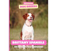 Brittany Spaniels: The Energetic Field Companions
