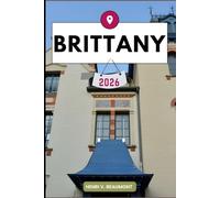 Brittany Travel Guide: Navigating Your Destination Like a Local with Travel tips, Accommodation Options, Dining & Top Attraction and More.