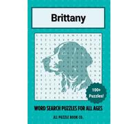 Brittany Word Search Puzzle Book: Over 100 Fun Word Search Puzzles Celebrating the Brittany - The Perfect Gift for Owners, Dog Lovers, and Puzzle Fans of All Ages