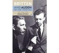 Britten and Auden in the Thirties The Year 1936 by Alan Hollinghurst Donald Mitchell (Auteur)