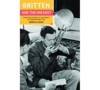 Britten and the Far East, Aldeburgh Studies in Music Mervyn Cooke (Auteur)