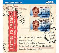 Britten : Britten to America, Musique de Scène pour la Radio et le Théâtre. West, Kennedy, Skidmore, Elder.