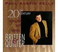 Britten / Quilter: 20th Century English Art Songs by Paul Austin Kelly (1995-08-02)