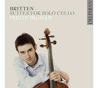 Britten : Suites pour Violoncelle N°1 À 3 / Philip Higham