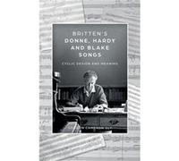 Brittens Donne Hardy and Blake Songs by Gordon Cameron Sly Gordon Cameron Sly (Auteur)