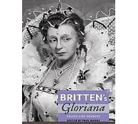 Britten's Gloriana: Essays And Sources