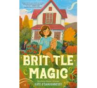 Brittle Magic - Kate O'Shaughnessy - Knopf Books for Young Readers - ebook (ePub) - Livre