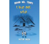 Brividi nel tempo: L'eco del nilo: La maledizione dello scarabeo spezzato: Un libro horror per ragazzi ricco di mistero e avventura nell’antico Egitto. Ideale per giovani lettori coraggiosi.