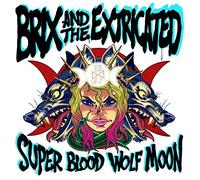 Brix & the Extricated - Super Blood Wolf Moon