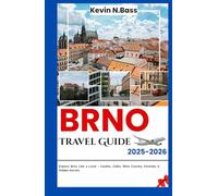 Brno Travel Guide 2025-2026: Explore Brno Like a Local - Castles, Cafés, Wine Country, Festivals & Hidden Secrets