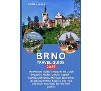 BRNO TRAVEL GUIDE 2026: The Ultimate Insider’s Guide to the Czech Republic’s Hidden Cultural Capital. Castles, Cathedrals, Moravian Wine Trails, Local Food, Historic Squares, Day Trips, and Smart Iti