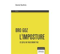 Bro Goz - L'imposture Ce qu'ils ne vous diront pas - Daniel Quillivic - Verone Eds - broché - Essai