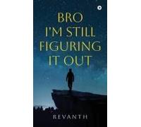 Bro I'm Still Figuring It Out Paperback Book By Revanth