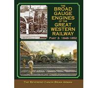 Broad Gauge Engines of the Great Western Railway: Part 3 : 1846-1852