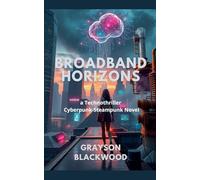 Broadband Horizons: a Technothriller Cyberpunk-Steampunk Novel