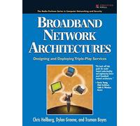 [Broadband Network Architectures: Designing and Deploying Triple Play Services] (By: Chris Hellberg) [published: May, 2007]