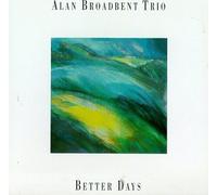 Broadbent, Alan - Better Days