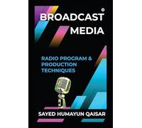 Broadcast Media: Radio Program and Production Techniques