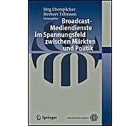 Broadcast-Mediendienste Im Spannungsfeld Zwischen Märkten Und Politik