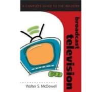 Broadcast Television by Walter S. McDowell Walter McDowell (Auteur)