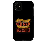Broadcasteur de vieil homme - ne le sous-estimez jamais Coque pour iPhone 11