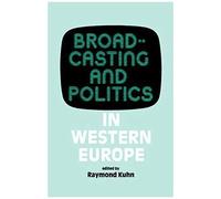 Broadcasting And Politics In Western Europe