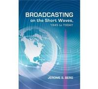 Broadcasting on the Short Waves 1945 to Today - Jerome S. Berg - McFarland amp Co Inc - Livre en Anglais - Paperback Jerome S. BergJerome S. Berg (Auteur)