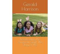 Broadcasting the American Spirit: The Story of PBS