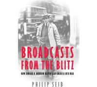 Broadcasts from the Blitz by Philip Seib Philip M. Seib (Auteur)