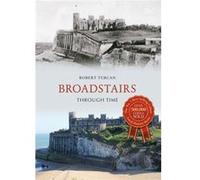 Broadstairs Through Time (Paperback) Robert Turcan, (Auteur)